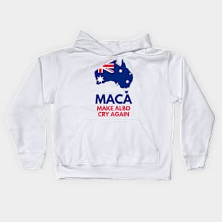 MACA Make Albo Cry Again Kids Hoodie